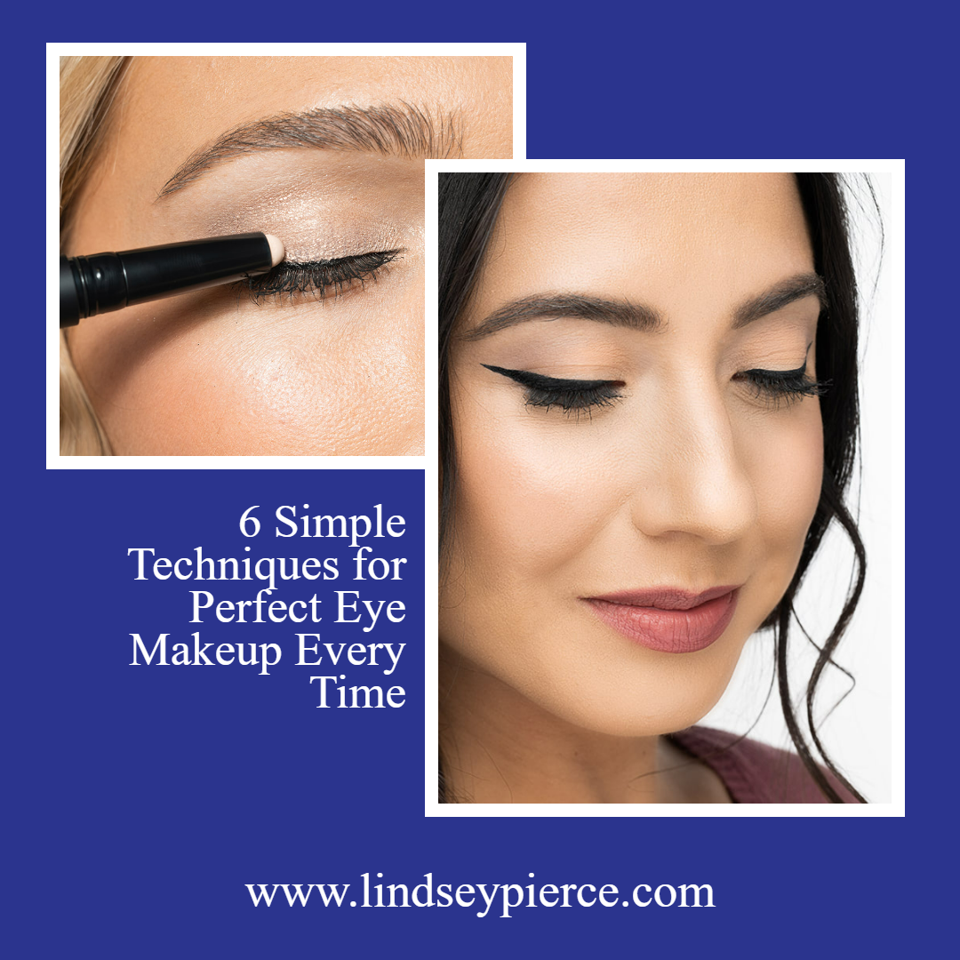 6 Simple Techniques for Perfect Eye Makeup Every Time
